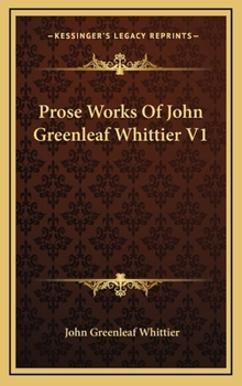 Hardcover Prose Works of John Greenleaf Whittier V1 Book