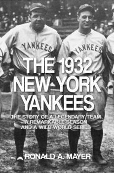 Paperback The 1932 New York Yankees: The Story of a Legendary Team, a Remarkable Season, and a Wild World Series Book