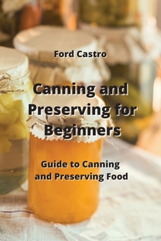 Paperback Canning and Preserving for Beginners: Guide to Canning and Preserving Food Book