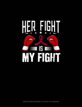 Paperback Her Fight Is My Fight: Graph Paper Notebook - 0.25 Inch (1/4) Squares Book