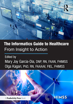 Paperback The Informatics Guide to Healthcare: From Insight to Action Book