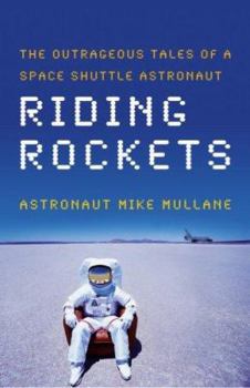 Hardcover Riding Rockets: The Outrageous Tales of a Space Shuttle Astronaut Book