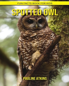 Paperback Spotted Owl: Fun Facts Book for Kids Book