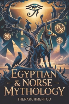 Legends of Gods & Heroes: Tales from Norse & Egyptian Mythology: 20 Epic Myths of Creation, Adventure, and Eternal Wisdom (MYTHICAL WORLD SERIES: ... INDIAN AND GREEK GODS, LEGENDS AND HEROES)