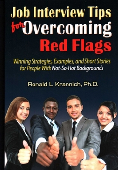 Paperback Job Interview Tips for Overcoming Red Flags: Winning Strategies, Examples, and Short Stories for People with Not-So-Hot Backgrounds Book