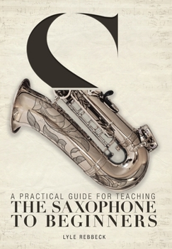 Hardcover A Practical Guide for Teaching the Saxophone to Beginners Book