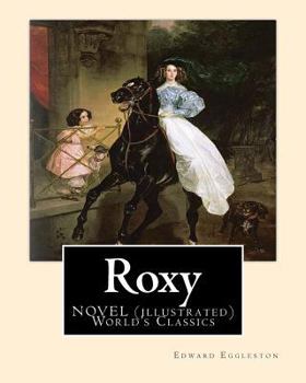 Paperback Roxy, By Edward Eggleston A NOVEL (illustrated) World's Classics Book