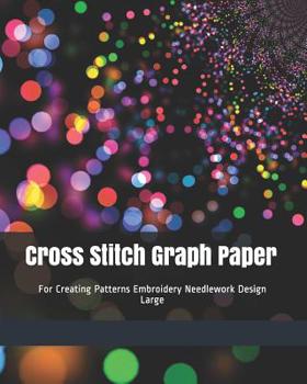 Paperback Cross Stitch Graph Paper: For Creating Patterns Embroidery Needlework Design Large Book