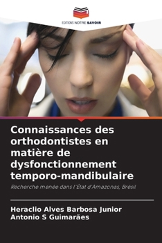 Connaissances des orthodontistes en matière de dysfonctionnement temporo-mandibulaire (French Edition)