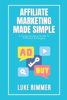 Paperback Affiliate Marketing Made Simple: A Comprehensive Guide to Different Strategies Book