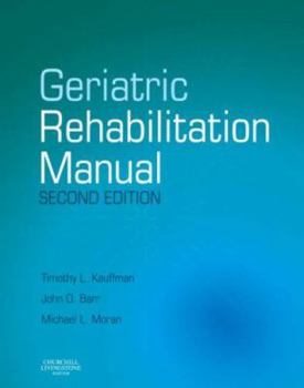 Hardcover Geriatric Rehabilitation Manual: [previously entitled Geriatric Rehabilitation Manual] Book