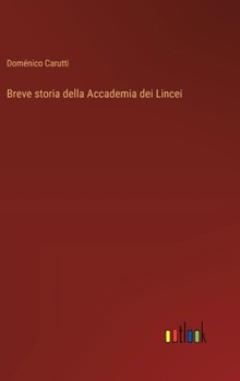 Hardcover Breve storia della Accademia dei Lincei [Italian] Book