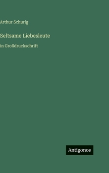 Seltsame Liebesleute: in Großdruckschrift