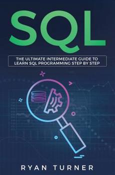 Paperback SQL: The Ultimate Intermediate Guide to Learn SQL Programming Step by Step Book