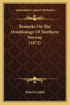 Paperback Remarks On The Ornithology Of Northern Norway (1872) Book