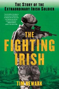 Hardcover The Fighting Irish: The Story of the Extraordinary Irish Soldier Book