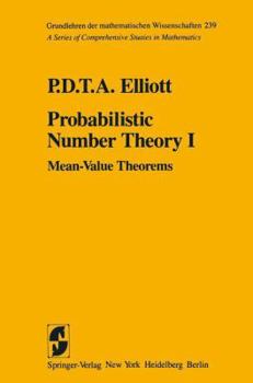 Hardcover Probabilistic Number Theory I: Mean-Value Theorems (Grundlehren der mathematischen Wissenschaften) Book