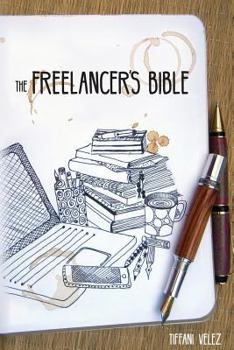 The Freelancer's Bible: Making a Living as a Freelance Writer Online