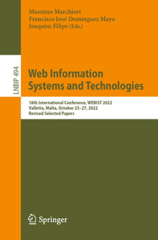 Paperback Web Information Systems and Technologies: 18th International Conference, Webist 2022, Valletta, Malta, October 25-27, 2022, Revised Selected Papers Book