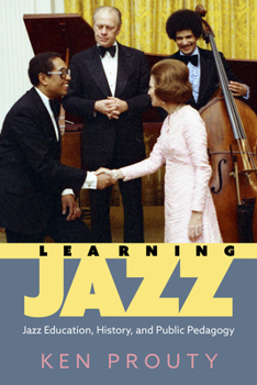Paperback Learning Jazz: Jazz Education, History, and Public Pedagogy Book
