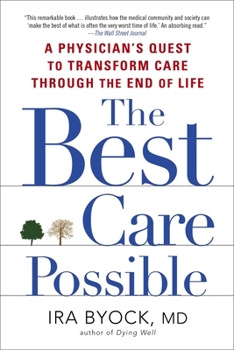 Paperback The Best Care Possible: A Physician's Quest to Transform Care Through the End of Life Book