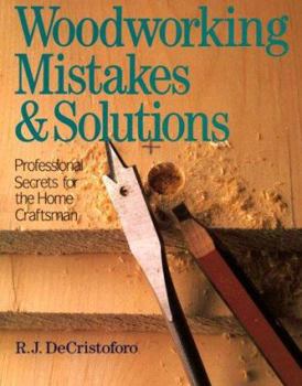 Paperback Woodworking Mistakes and Solutions: Professional Secrets for the Home Craftsman Book