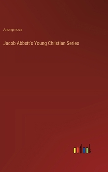 Hardcover Jacob Abbott's Young Christian Series Book