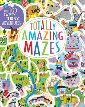 Paperback Totally Amazing Mazes: Over 100 Twisty Turny Adventures Book