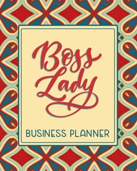 Paperback Boss Lady Business Planner: Monthly-Weekly Planner & Organizer for Solopreneurs, Freelancers, Small- and Home Based Businesses to track sales, exp Book