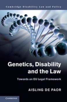 Hardcover Genetics, Disability and the Law: Towards an EU Legal Framework Book