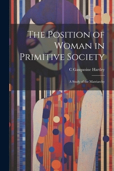 Paperback The Position of Woman in Primitive Society; a Study of the Matriarchy Book