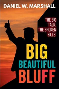 Paperback Big Beautiful Bluff: The Big Talk. The Broken Bills. Book