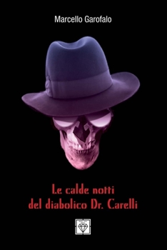Paperback Le Calde Notti del Diabolico Dr. Carelli: Volume 1 [Italian] Book