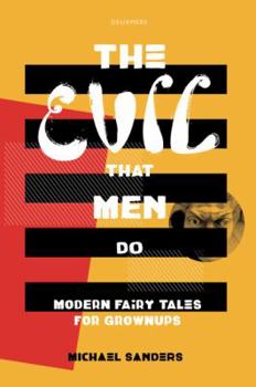 Paperback The Evil That Men Do: Modern Fairy Tales For Grownups Book