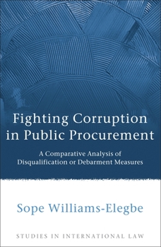 Hardcover Fighting Corruption in Public Procurement: A Comparative Analysis of Disqualification or Debarment Measures Book