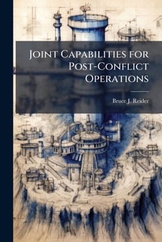 Paperback Joint Capabilities for Post-Conflict Operations Book
