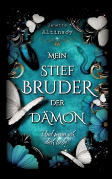 Mein Stiefbruder der Dämon: Und wenn ich dich liebe?