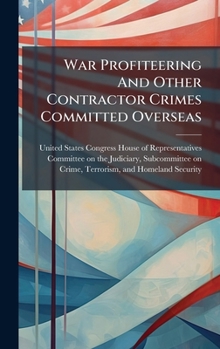 Hardcover War Profiteering And Other Contractor Crimes Committed Overseas Book