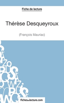 Paperback Thérèse Desqueyroux - François Mauriac (Fiche de lecture): Analyse complète de l'oeuvre [French] Book