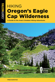 Paperback Hiking Oregon's Eagle Cap Wilderness: A Guide to the Area's Greatest Hiking Adventures Book