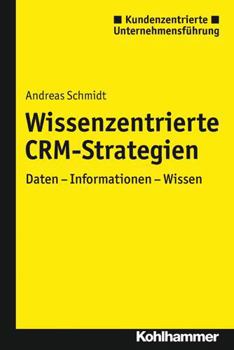 Paperback Wissenszentrierte Crm-Strategien: Daten - Information - Wissen [German] Book