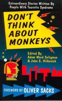 Paperback Dont Think about Monkeys: Extraordinary Stories Written by People with Tourette Syndrome Book