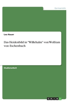 Paperback Das Heidenbild in "Willehalm" von Wolfram von Eschenbach [German] Book