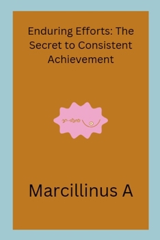 Paperback Enduring Efforts: The Secret to Consistent Achievement Book