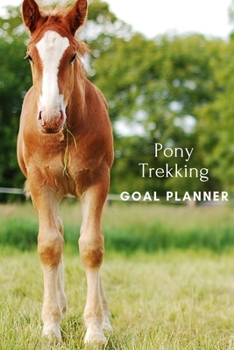 Paperback Pony Trekking Goal Planner: Visualization Journal and Planner Undated Book