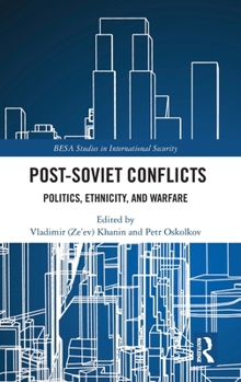 Hardcover Post-Soviet Conflicts: Politics, Ethnicity, and Warfare Book
