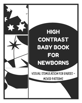 Paperback High Contrast Baby Books for Newborn - Visual Stimulation for Babies - Mixed Patterns: Sensory Book for Newborns Book