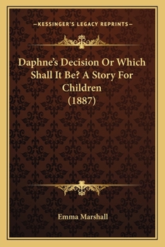 Daphne's Decision Or Which Shall It Be? A Story For Children