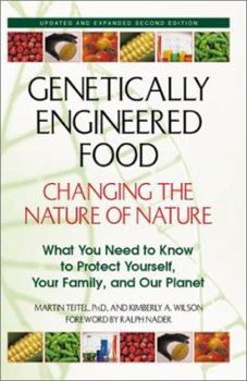 Paperback Genetically Engineered Food: Changing the Nature of Nature: What You Need to Know to Protect Yourself, Your Family, and Our Planet Book