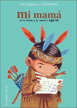 Hardcover Mi mama: Este En America Y Ha Conocido a Buffalo Bill (Spanish Edition) Book